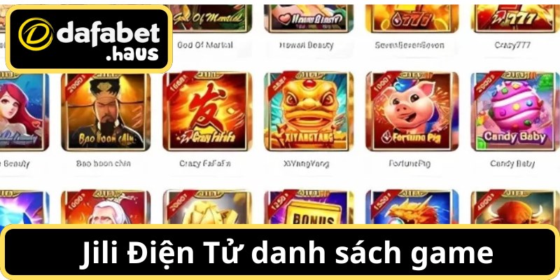 Danh sách các sản phẩm nổi bật tại sảnh JILI Điện Tử