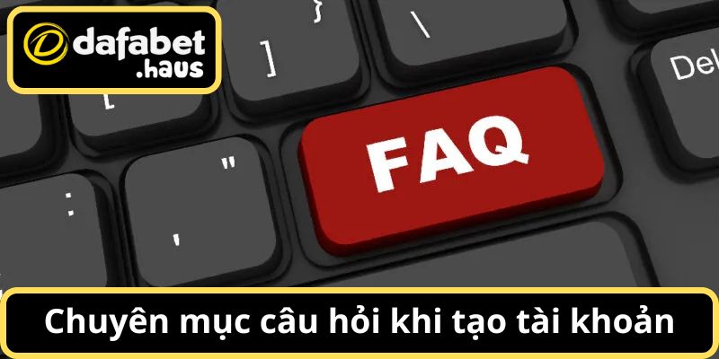 Giải đáp thắc mắc khi đăng ký Dafabet