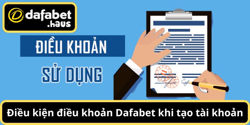 Điều kiện điều khoản Dafabet khi tạo tài khoản