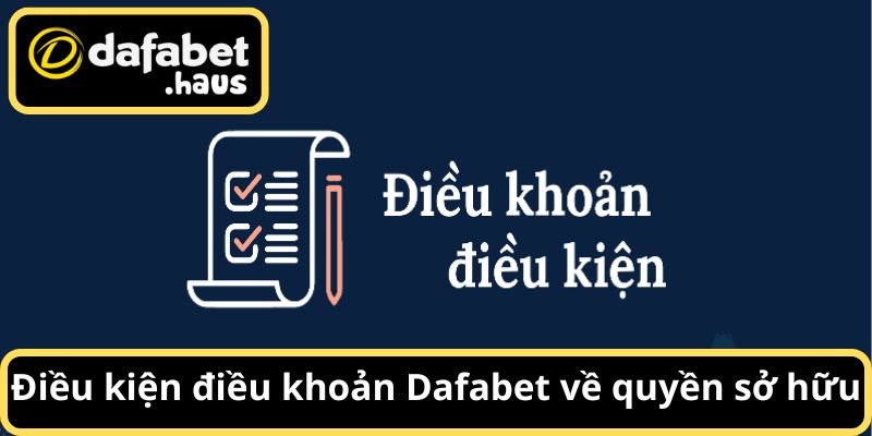 Điều kiện điều khoản Dafabet về quyền sở hữu