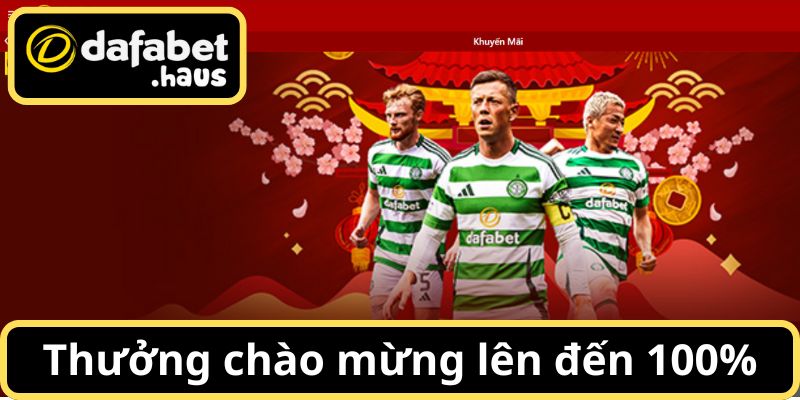 Khuyến mãi Dafabet thưởng chào mừng lên đến 100%