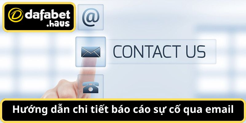 Email rất hữu ích cho những sự cố phức tạp, cần mô tả chi tiết