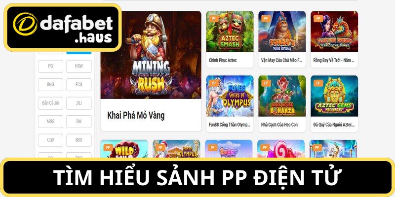 Tìm hiểu về sảnh PP Điện Tử Dafabet