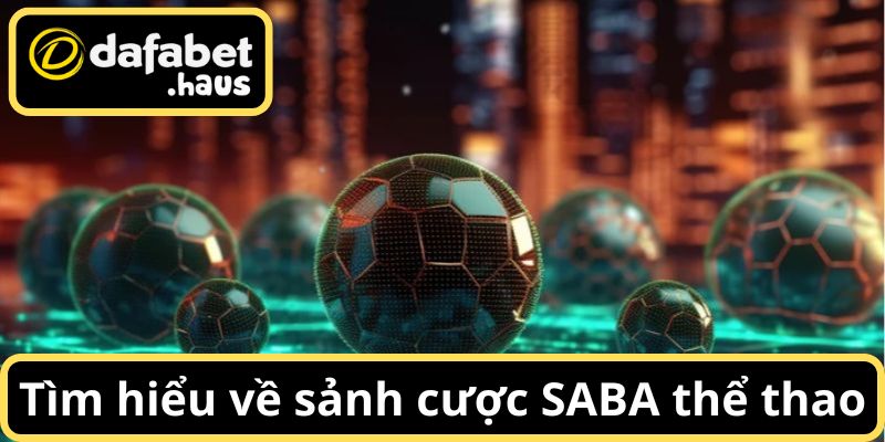 Tìm hiểu về sảnh cược SABA thể thao
