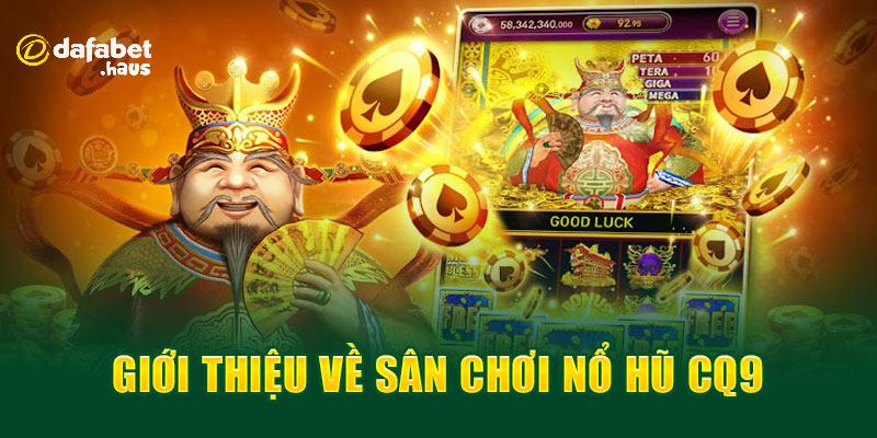 Khám phá game quay hũ hot tại CQ9 Điện Tử