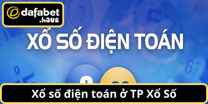 Xổ số điện toán - hình thức mới mẻ thu hút khách hàng