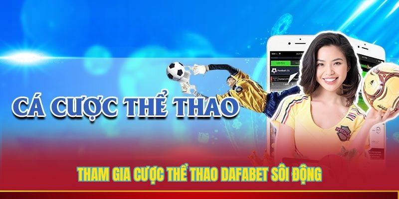 Tham gia cược thể thao DAFABET sôi độngTham gia cược thể thao DAFABET sôi động