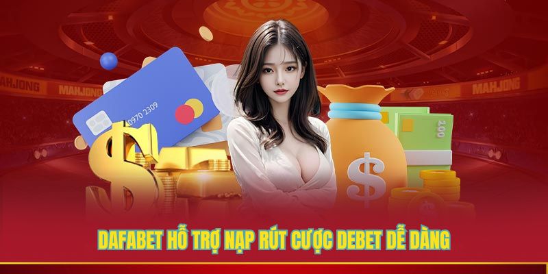 Hỗ trợ nạp rút cược DAFABET dễ dàngHỗ trợ nạp rút cược DAFABET dễ dàng