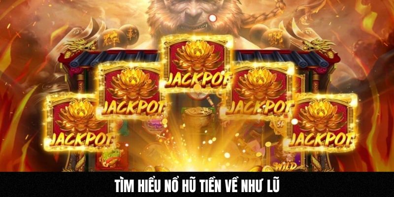 Tìm hiểu Nổ hũ tiền về như lũ